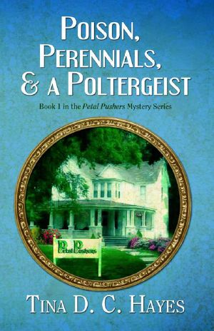 [Petal Pushers Mystery 01] • Poison, Perennials, and a Poltergeist